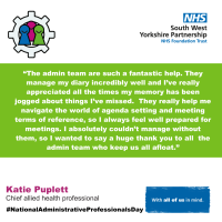 An image with the text - “The admin team are such a fantastic help. They manage my diary incredibly well and I’ve really appreciated all the times my memory has been jogged about things I’ve missed. They really help me navigate the world of agenda setting and meeting terms of reference, so I always feel well prepared for meetings. I absolutely couldn’t manage without them, so I wanted to say a huge thank you to all the admin team who keep us all afloat.”