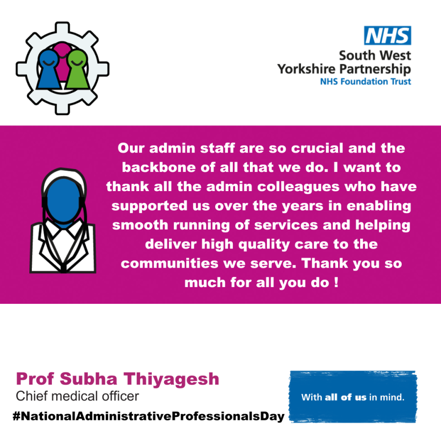 A graphic with the words Our admin staff are so crucial and the backbone of all that we do. I want to thank all the admin colleagues who have supported us over the years in enabling smooth running of services and helping deliver high quality care to the communities we serve. Thank you so much for all you do !