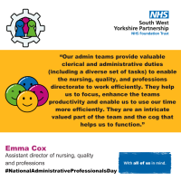 An image with the text - “Our admin teams provide valuable clerical and administrative duties (including a diverse set of tasks) to enable the nursing, quality, and professions directorate to work efficiently. They help us to focus, enhance the teams productivity and enable us to use our time more efficiently. They are an intricate valued part of the team and the cog that helps us to function.”