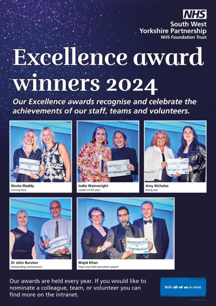 Our Excellence awards recognise and celebrate the achievements of our staff, teams and volunteers. Nicola Maddy Jodie Wainwright Amy Nicholas Unsung hera Leader of the year Rising star Dr John Burston Wajid Khan Outstanding achievement Chair and chief executive's award Our awards are held every year. If you would like to nominate a colleague, team, or volunteer you can find more on the intranet.